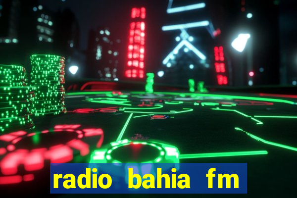 radio bahia fm 88.7 ao vivo ouvir